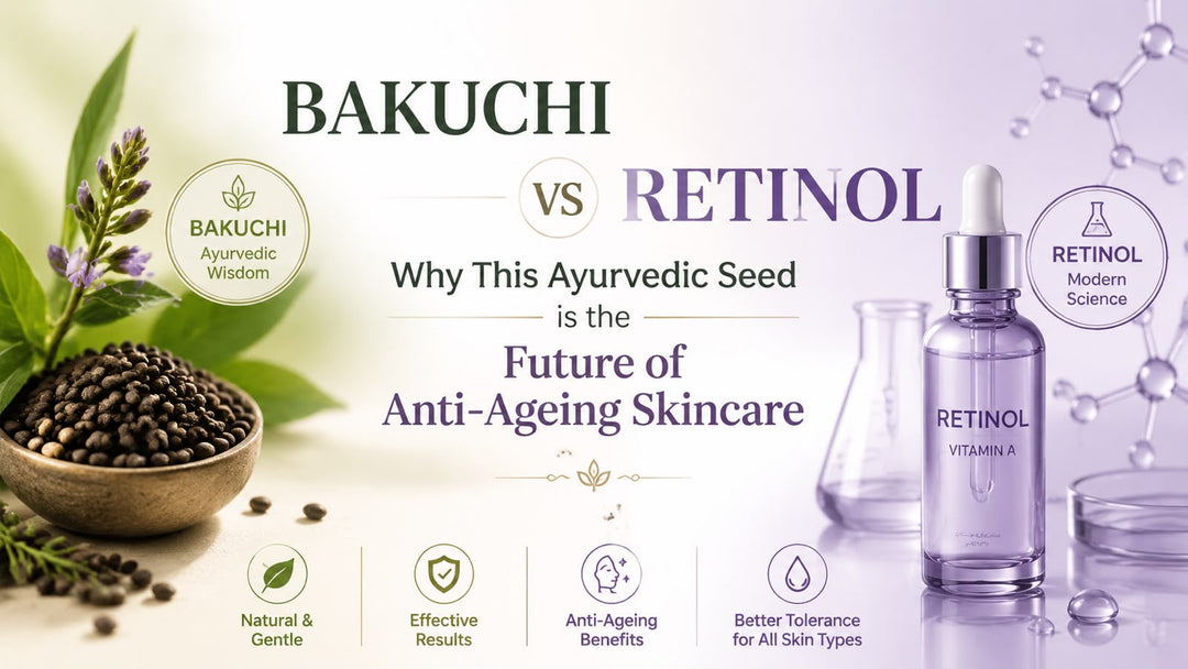 Bakuchi vs Retinol: Why This Ayurvedic Seed is the Future of Anti-Ageing Skincare